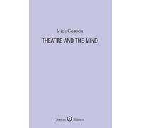 Mick Gordon Theatre and the Mind (Copertina rigida) Oberon Masters Series