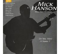 Mick Hanson Do You Have A Name? (CD) Album