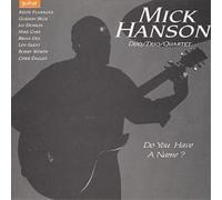 Mick Hanson Do You Have A Name? (CD) Album