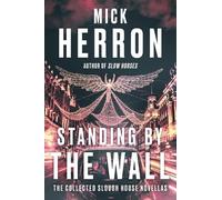 Mick Herron Standing by the Wall: The Collected Slough House Novella (Tascabile)