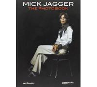 Mick Jagger. The photobook. Ediz. illustrata