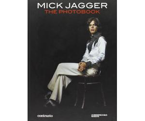 Mick Jagger. The photobook. Ediz. illustrata