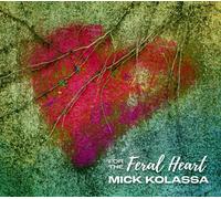 Mick Kolassa For The Feral Heart (CD)