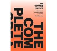 Mick Mahoney The Complete Creative Director (Tascabile)
