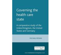 Mick Moran Governing the Health Care State (Tascabile) Political Analyses