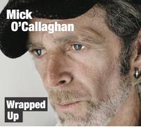 Mick O'Callaghan - Wrapped Up