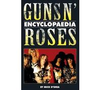 Mick O'Shea The Guns N' Roses Encyclopaedia (Tascabile)