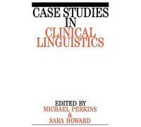 Mick Perkins Sara Howard Case Studies in Clinical Linguistics (Tascabile)