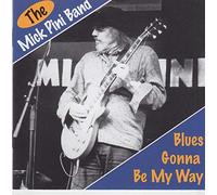 Mick Pini Band - Blues Gonna Be My Way