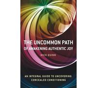 Mick Quinn Uncommon Path, The - Awakening Authentic Joy: an integral (Tascabile)