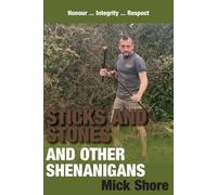 Mick Shore Sticks and Stones and other shenanigans (Tascabile)