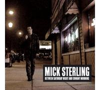 Mick Sterling - Between Saturday Night and