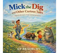 Mick The Dig and Other Curious Tales