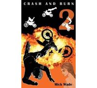 Mick Wade Crash and Burn (Tascabile)
