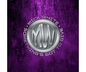 Mick White - Something'S Got to Give