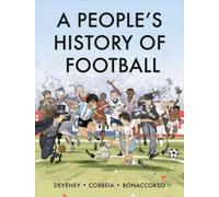 Mickaël Correia Jean-Christophe Devene A People's History of Footbal (Tascabile)