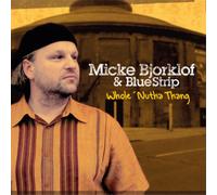 Micke Bjorklof & Blue Strip Whole 'Nutha Thing (CD) Album