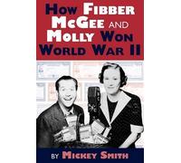 Mickey C Smith How Fibber McGee and Molly Won World War II (Tascabile)