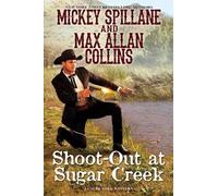 Mickey Collins Max Allan Collins Shoot-Out at Sugar Cr opertina rigida)