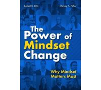 Mickey Feher Robert B Dilts The Power of Mindset Change (Tascabile)
