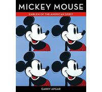 Mickey Mouse: Emblem of the American Spirit by Garry Apgar (2015-12-22)