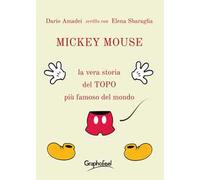 Mickey Mouse. La vera storia del topo più famoso del mondo