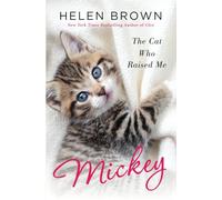 Mickey: The Cat Who Raised Me