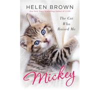 Mickey: The Cat Who Raised Me