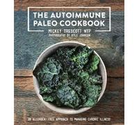 Mickey Trescott The Autoimmune Paleo Cookbook (Copertina rigida)