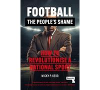 Micky Kerr Football, the People's Shame (Tascabile)