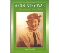 Micky Mitchell A Country War Memoirs of a Land Girl (Tascabile)