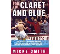 Micky Smith For the Claret and Blue (Tascabile)