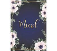 Micol: Taccuino A5 | Nome personalizzato Micol | Regalo di compleanno per moglie, mamma, sorella, figlia ... | Design: fiori | 120 pagine a righe, piccolo formato A5 (14.8 x 21 cm)