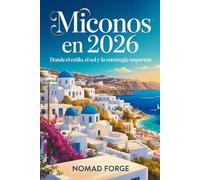 Miconos en 2026: Donde el Estilo, el Sol y la Estrategia Importan