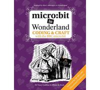 micro: bit in Wonderland: Coding & Craft with the BBC micro:bit (microbit) First Edition: 1