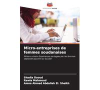 Micro-entreprises de femmes soudanaises: Milieux urbains Expériences partagées par les femmes déplacées pauvres du Soudan