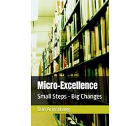 Micro-Excellence: Small Steps - Big Changes