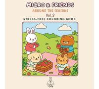Micro & Friends Vol. 2 - Around the Seasons: Bold and Easy Kawaii Coloring Book: Simple Seasonal Adventures with Thick Lines for Relaxation.