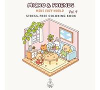 Micro & Friends Vol. 4 - Mini Cozy World: Kawaii Coloring Book: Small Environments and Miniature Worlds with Micro & Friends. Simple Designs and Thick Lines.