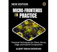 MICRO-FRONTENDS IN PRACTICE: Practical Techniques for Client, Server, Edge, and Hybrid Composition