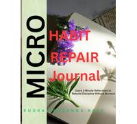 Micro-Habit Repair Journal: Quick 2-Minute Reflections to Rebuild Discipline Without Burnout