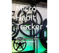 Micro Habit Tracker: Build Consistency With Small Daily Actions