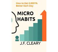 Micro Habits: How to Get 0.0001% Better Each Day