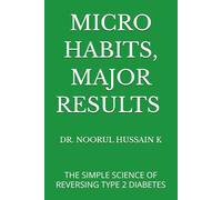 MICRO HABITS, MAJOR RESULTS -: THE SIMPLE SCIENCE OF REVERSING TYPE 2 DIABETES