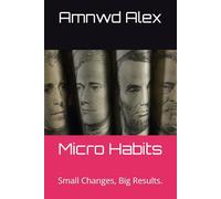 Micro Habits: Small Changes, Big Results.