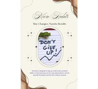 Micro Habits: Tiny Changes, Massive Results: ( Don't Give Up ) How Small Daily Actions Shape Your Identity, Success, and Future.