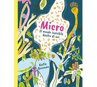 Micro. Il mondo invisibile dentro di noi. Ediz. a colori