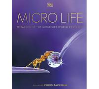 Micro Life: Miracles of the Miniature World Revealed