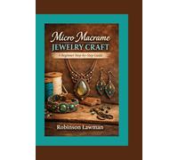 Micro Macrame Jewelry Craft: A Beginner Step-by-Step Guide