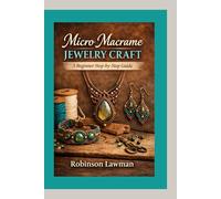 Micro Macrame Jewelry Craft: A Beginner Step-by-Step Guide